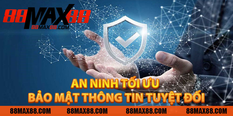 An Ninh Tối Ưu – Bảo Mật Thông Tin Tuyệt Đối