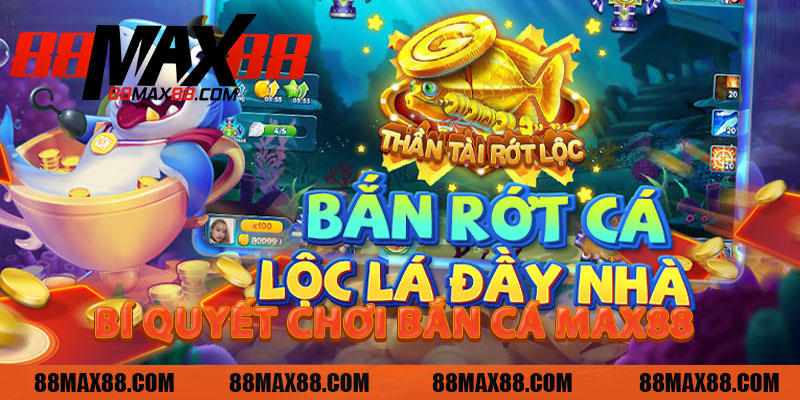 Bí Quyết Chơi Bắn Cá MAX88 Hiệu Quả