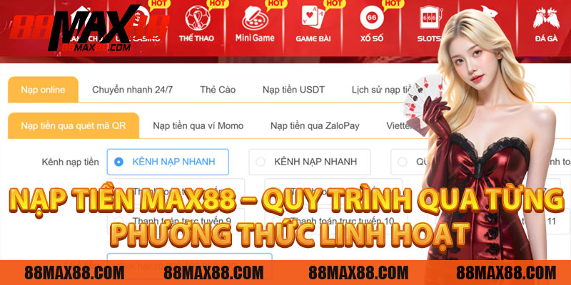 Nạp Tiền MAX88 – Quy Trình Qua Từng Phương Thức Linh Hoạt